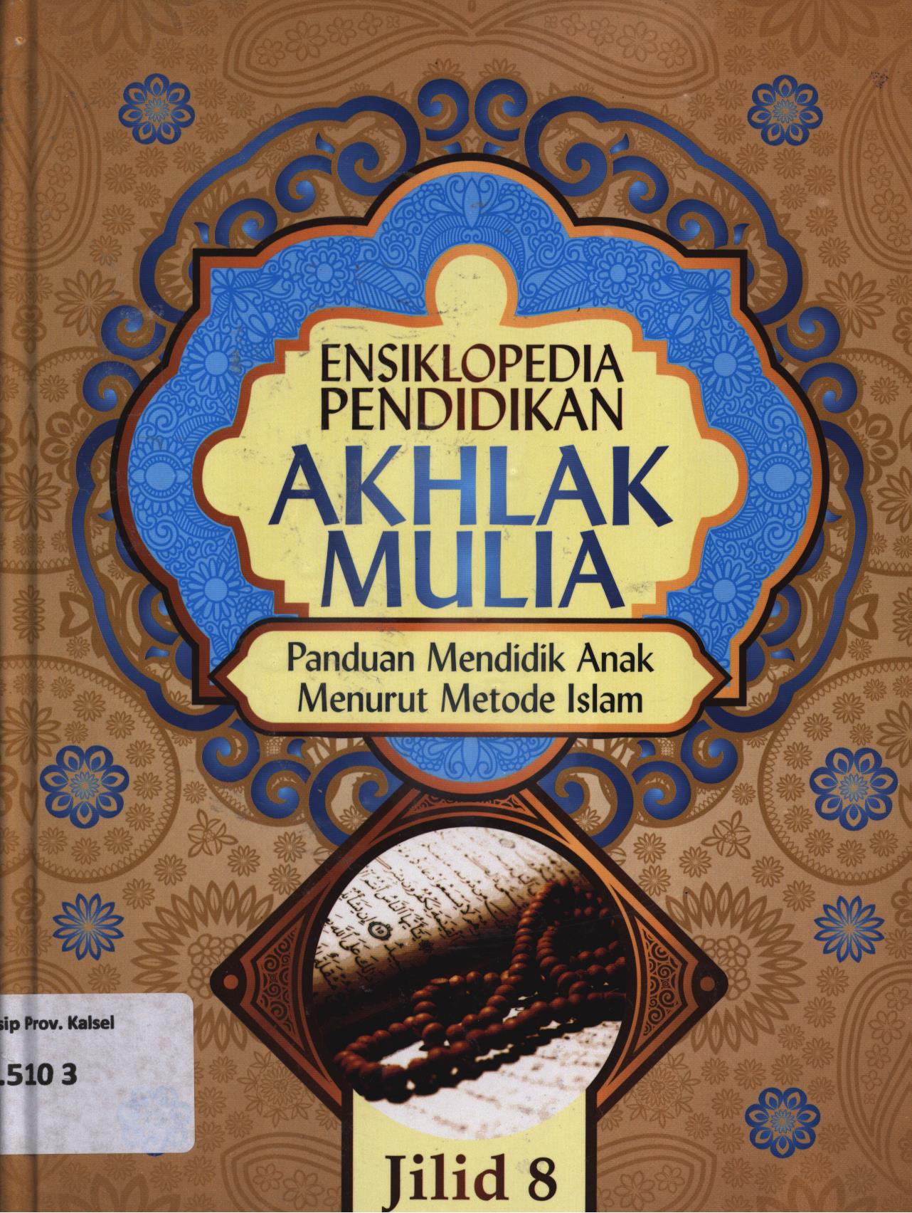 Cover Ensiklopedia pendidikan akhlak mulia jilid 8 :  Panduan mendidik anak menurut metode Islam / Abdullah Nasih Ulwan ; penerjemah, Ahmad Maulana