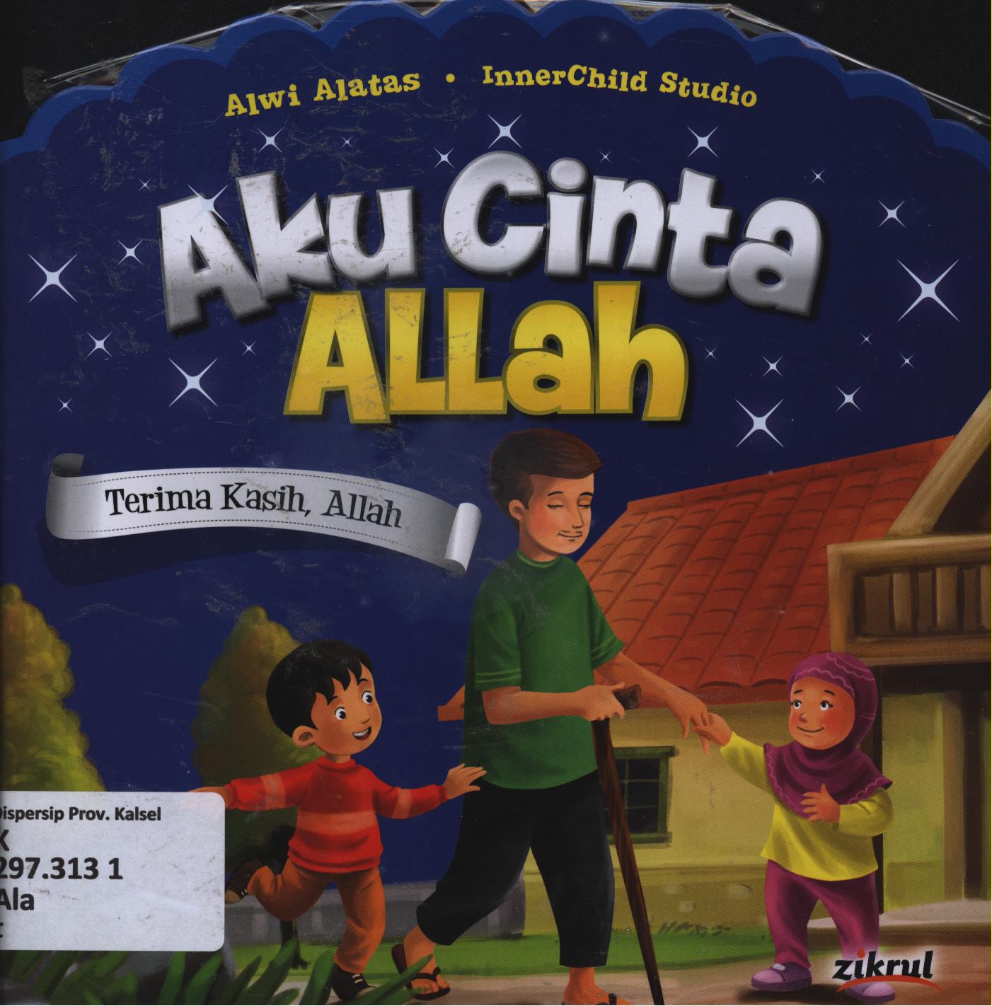 Cover Aku cinta Allah, terimakasih allah / Alwi Alatas ; editor, Ismayani