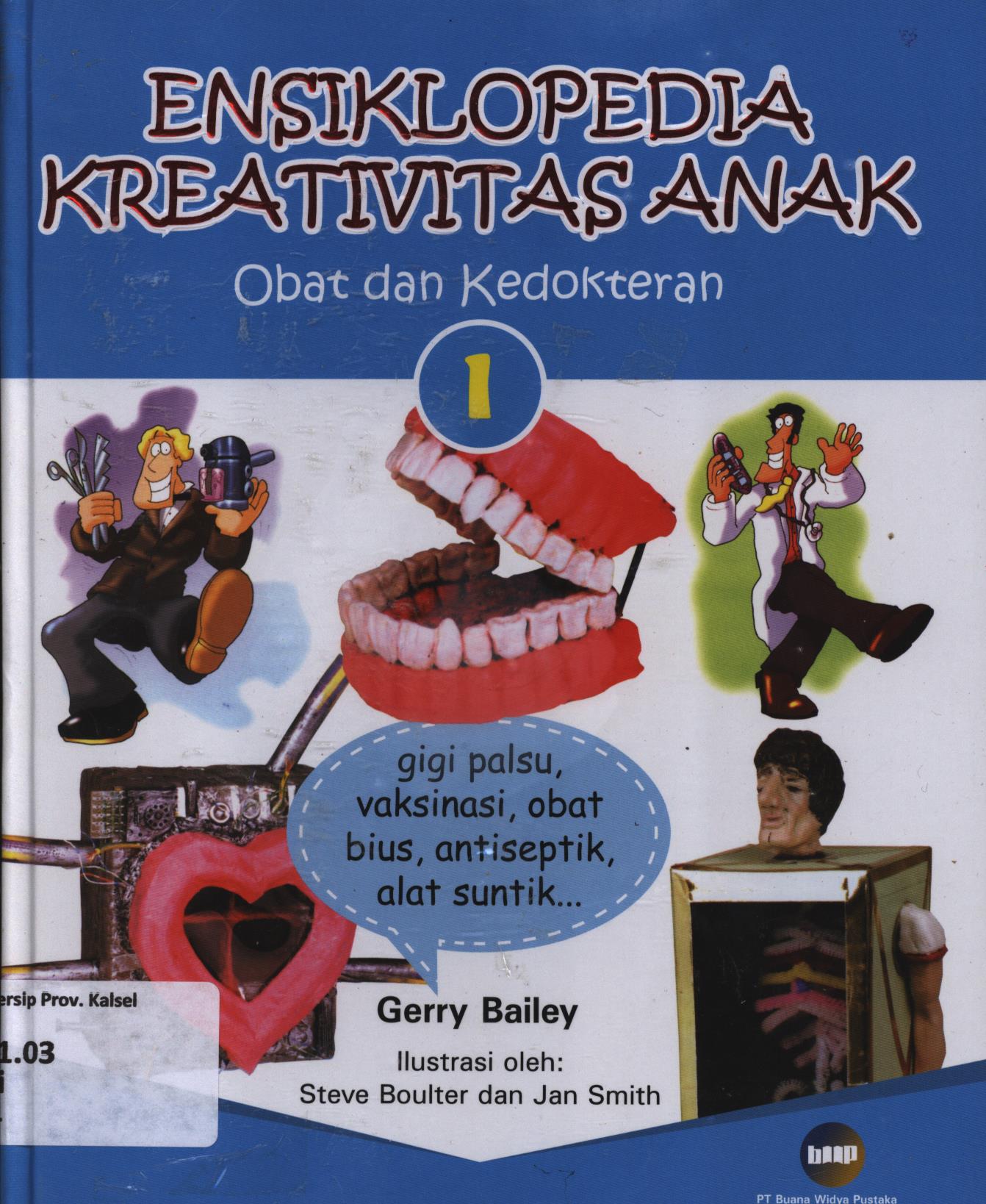 Cover Ensiklopedia kreativitas anak 1 :  Obat dan kedokteran / Gerry Bailey ; editor, Christianne Jones