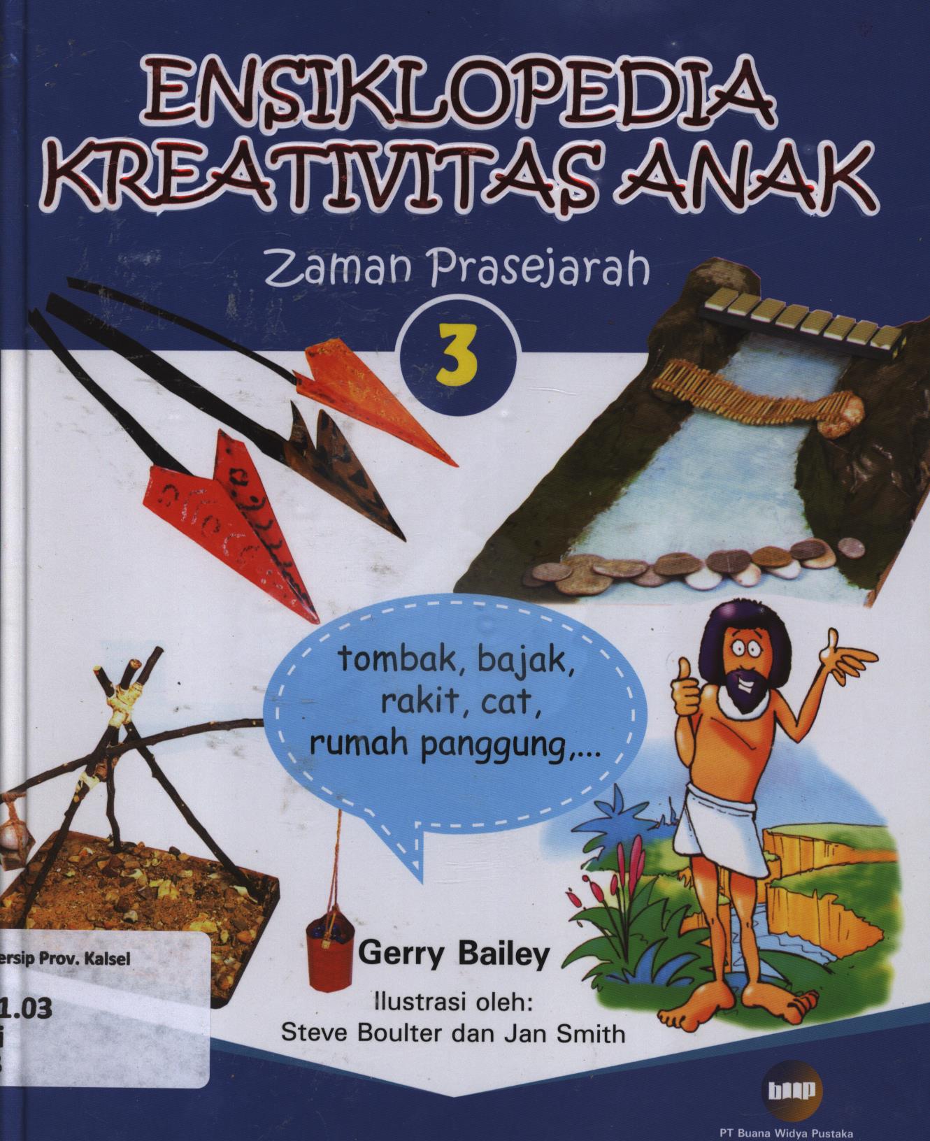 Cover Ensiklopedia kreativitas anak 3 :  Zaman prasejarah / Gerry Bailey ; editor, Christianne Jones