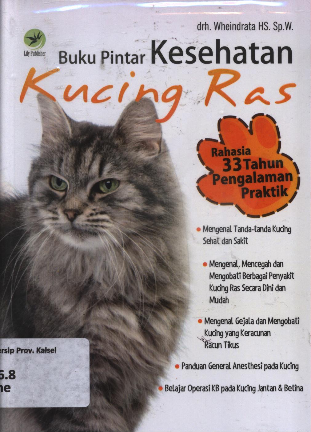 Cover Buku pintar kesehatan kucing ras :  Rahasia 33 tahun pengalaman praktek dokter hewan / Wheindrata HS. ; editor, Nikodemus, K.
