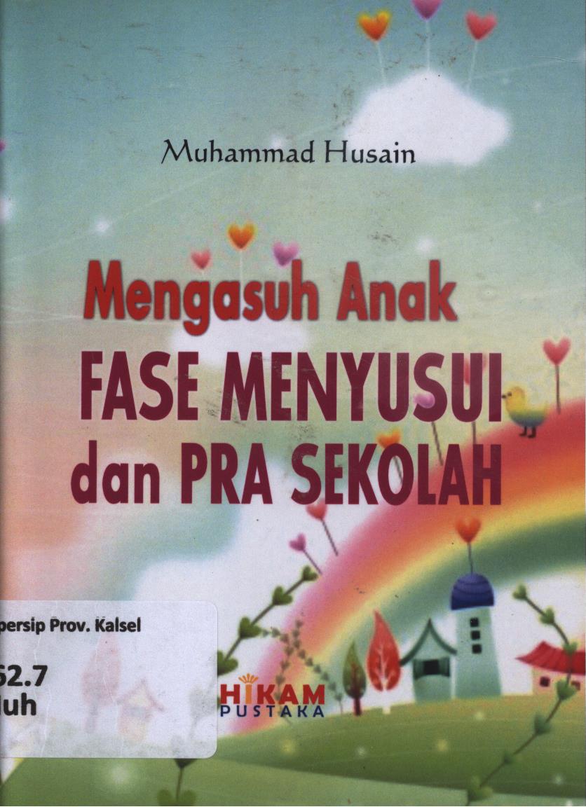 Cover Mengasuh anak fase menyusui dan pra sekolah / Muhammad Husain ; penerjemah, Malik Supar ; editor, Sumbodo dan Eni Oesman