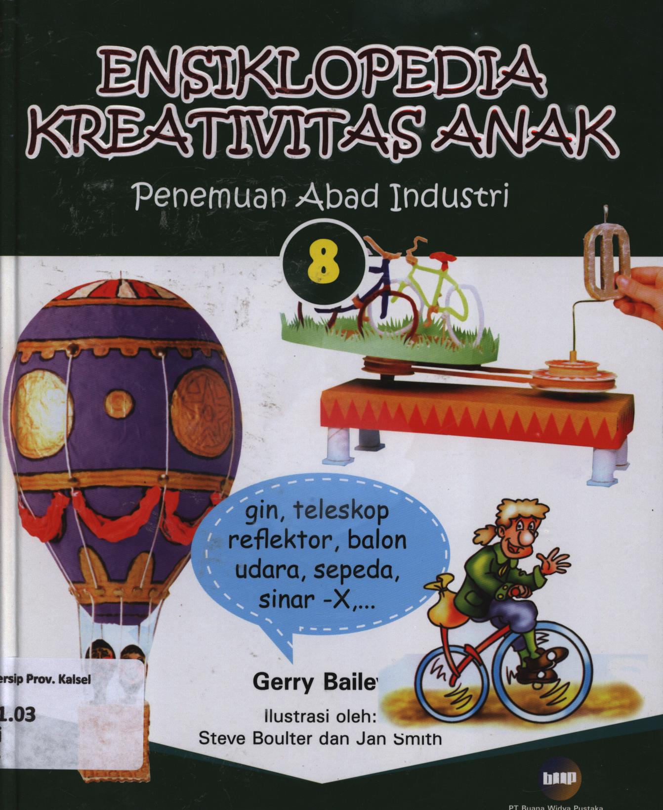 Cover Ensiklopedia kreativitas anak 8 :  Penemuan Abad Industri / Gerry Bailey ; editor, Christianne Jones