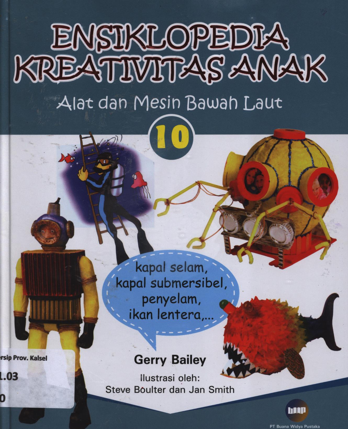 Cover Ensiklopedia kreativitas anak 10 :  Alat dan mesin bawah laut / Gerry Bailey ; editor, Christianne Jones
