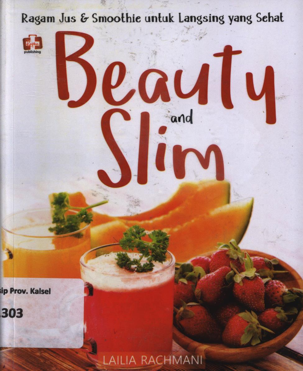 Cover Beauty and slim :  Ragam jus & smoothie untuk langsing yang sehat / Laila Rachmani ; editor, Maya