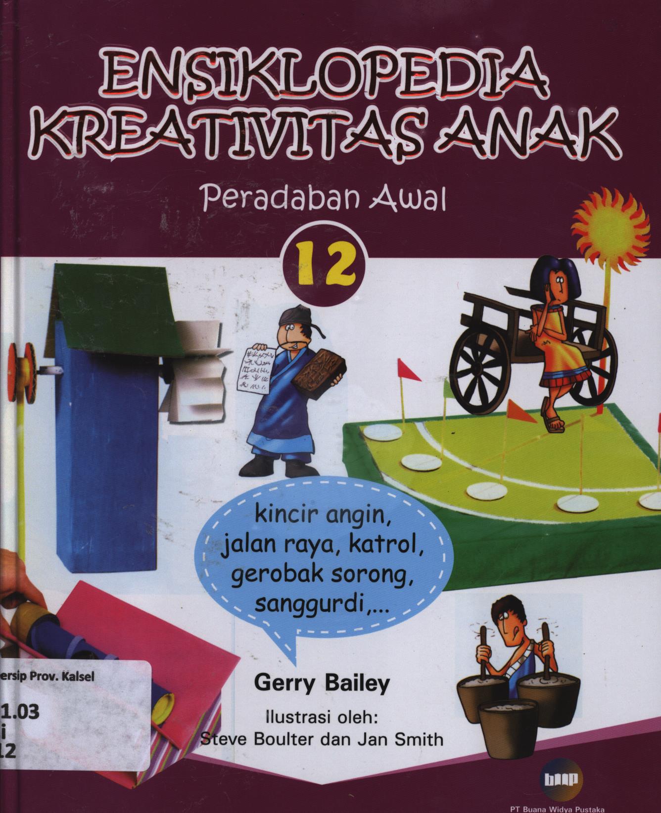 Cover Ensiklopedia kreativitas anak 12 :  Peradaban Awal / Gerry Bailey ; editor, Christianne Jones