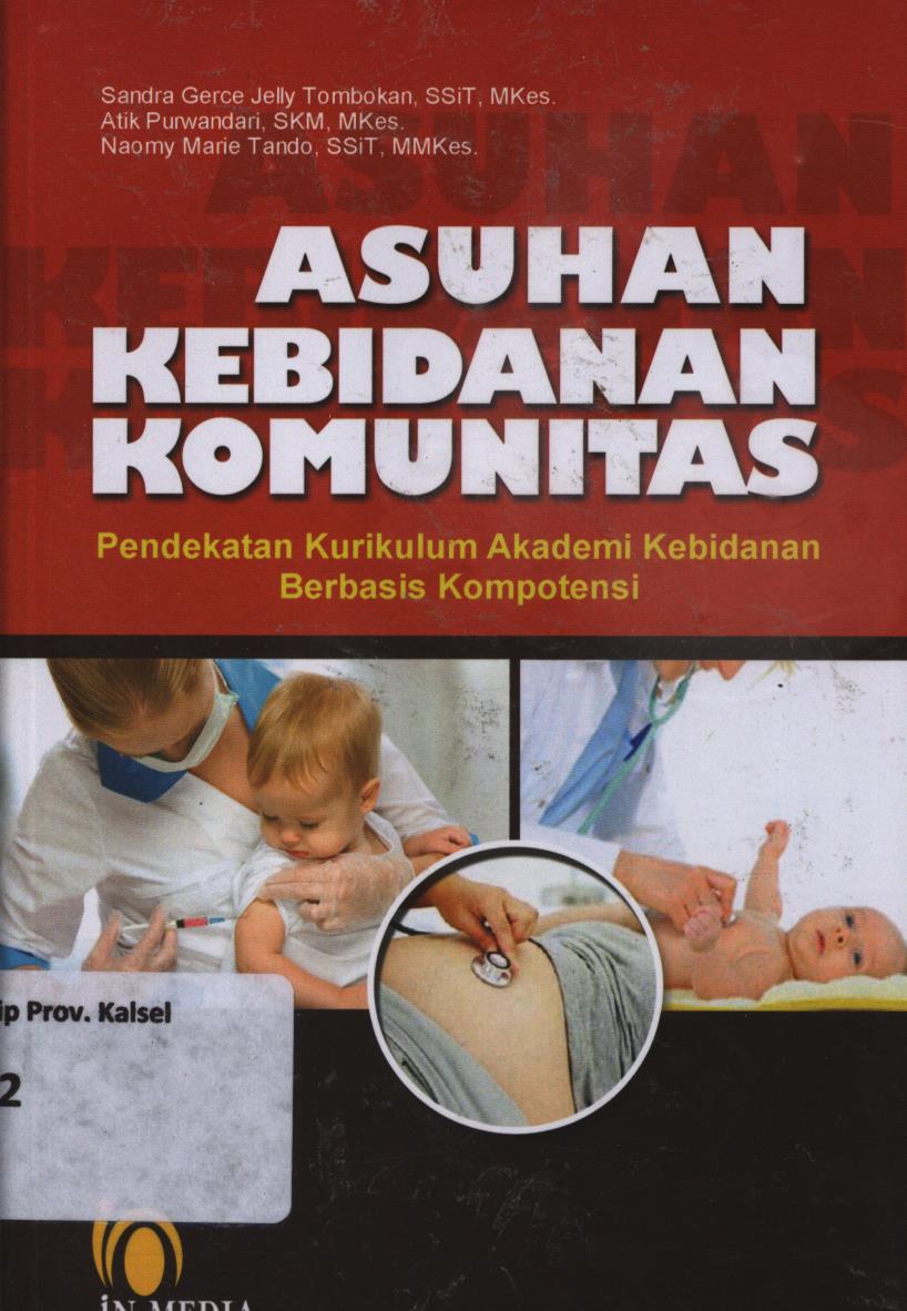 Cover Asuhan kebidanan komunitas :  Pendekatan kurikulum akademi kebidanan berbasis kompotensi / Sandra G.J. Tombokan, Atik Purwandari, Naomy M. Tando