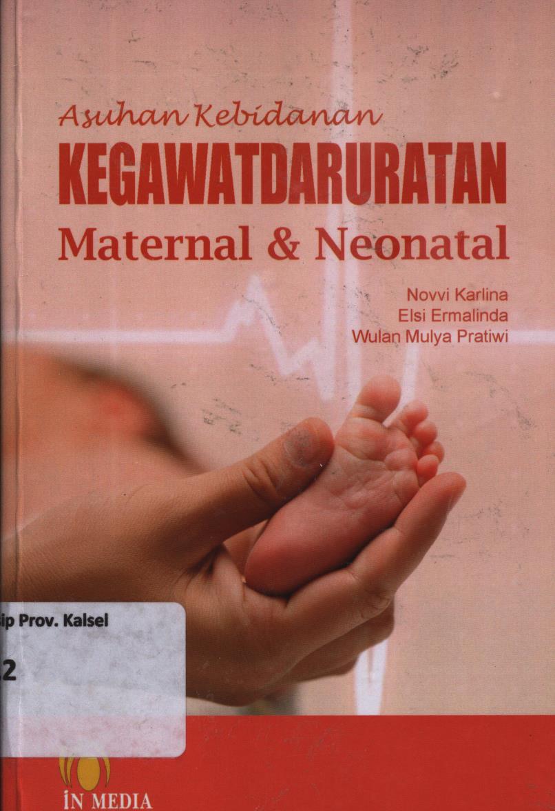 Cover Asuhan kebidanan kegawatdaruratan maternal dan neonatal / Novvi Karlina, Elsi Ermalinda, Wulan Mulya Pratiwi