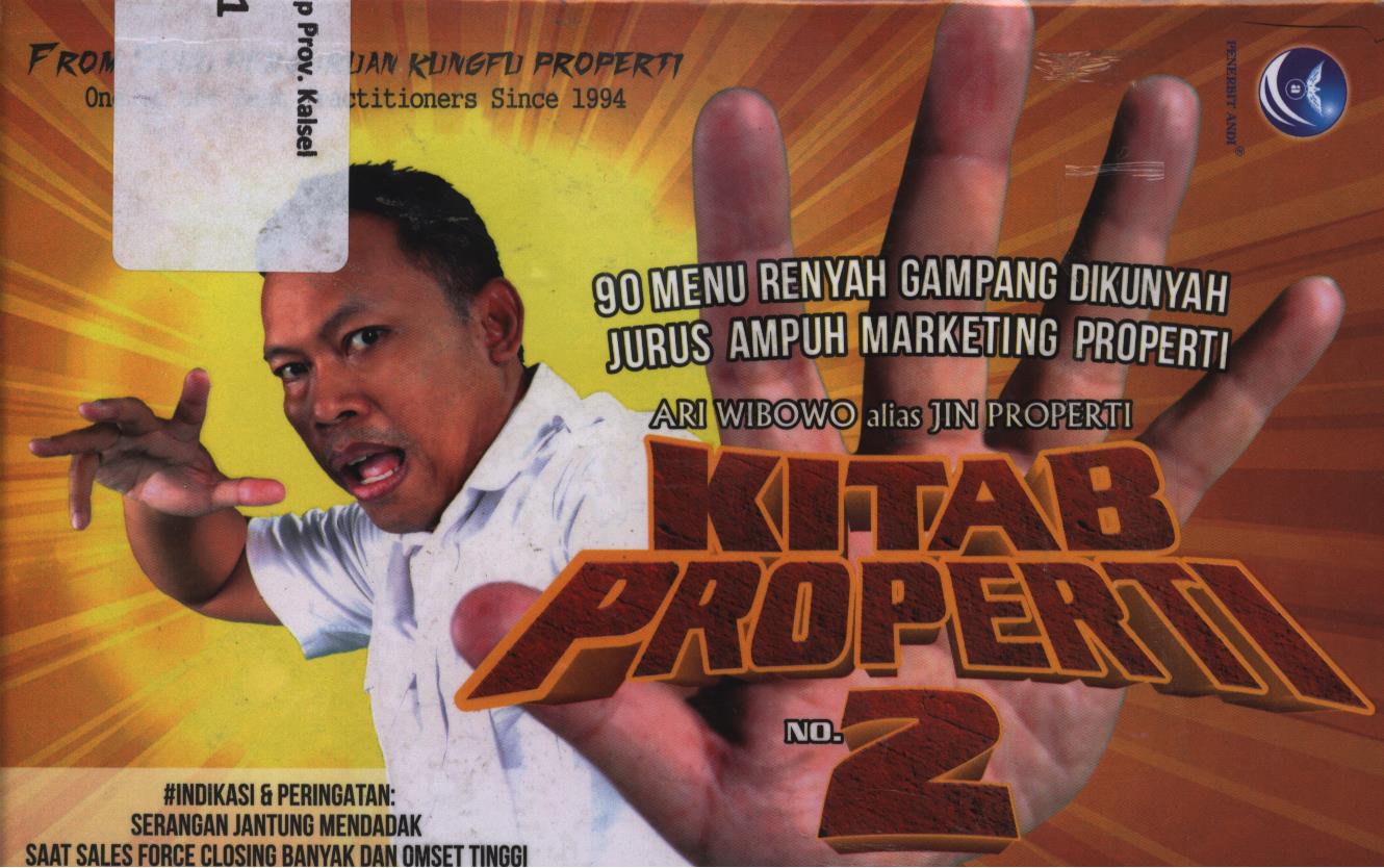 Cover Kitab properti no. 2 :  From the suhu perguruan kungfu properti one of the best practitioners since 1994 / Ari Wibowo alias Jin Properti ; editor, Maya