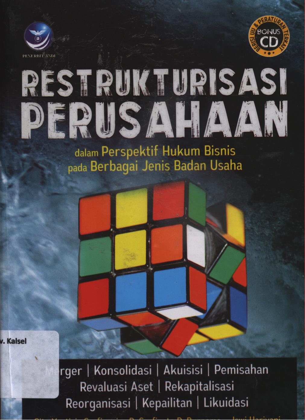 Cover Restrukturisasi perusahaan (merger, konsilidasi, Akuisisi, pemisahan, revaluasi aset, rekapitalisasi, reorganisasi, kepailitan, lukuidasi) / Cita Yustisia Serfiyani, Serfianto Dibyo Purnomo, Iswi Hariyani ; editor, FI. Sigit Suryantoro