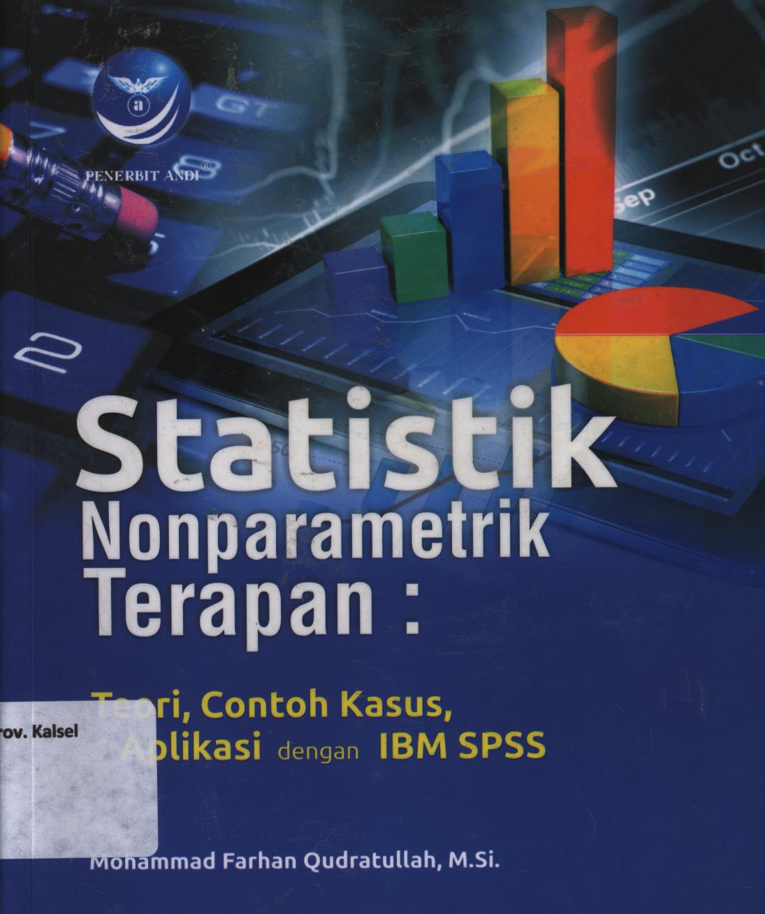 Cover Statistik nonparametrik terapan :  Reori, contoh kasus dan aplikasi dengan IBM SPSS / Mohammad Farhan Quddratullah ; editor, Ignas