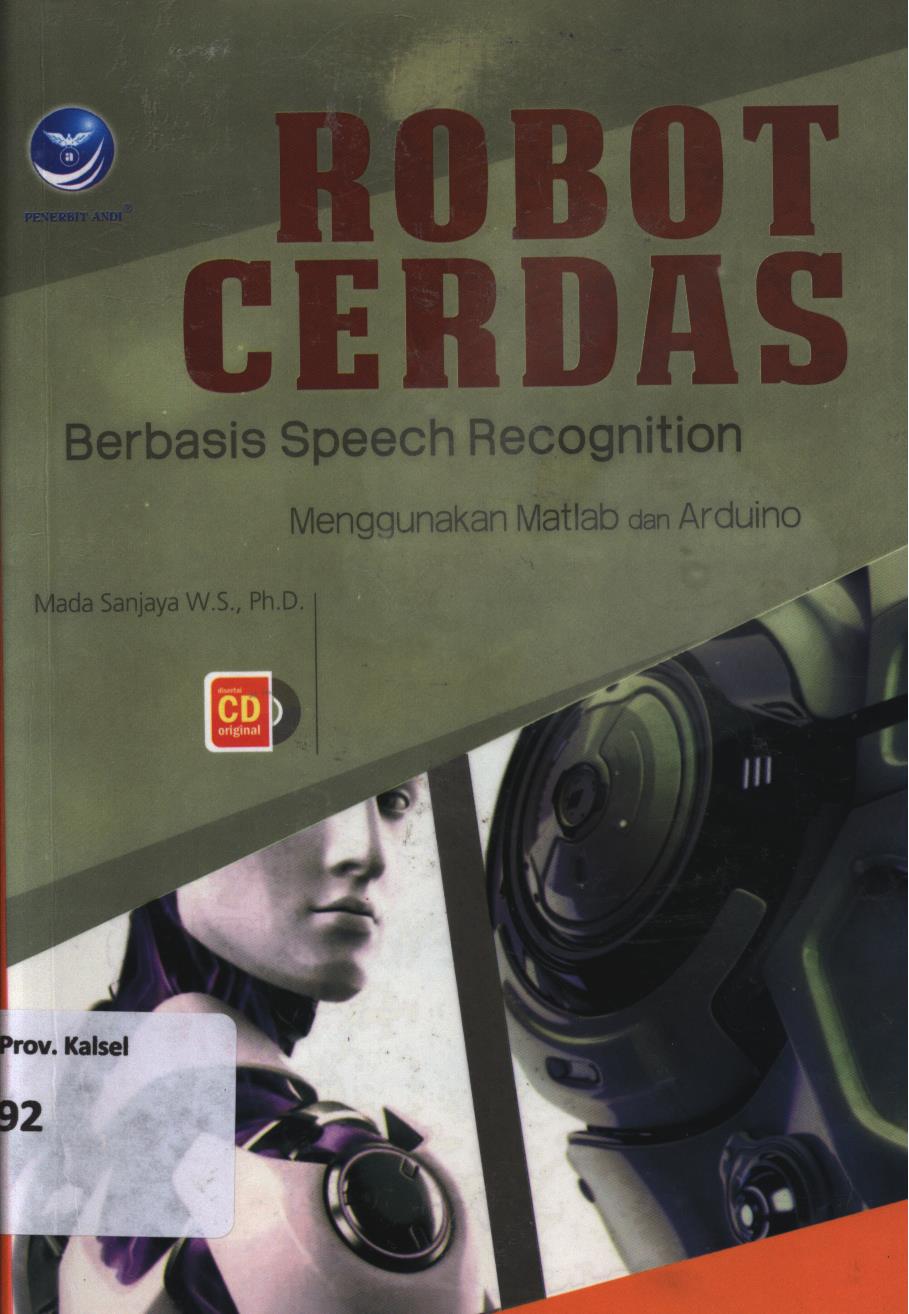 Cover Robot cerdas berbasis speech recognition - menggunakan matlab dan arduino / Mada Sanjaya WS. ; editor, Maya