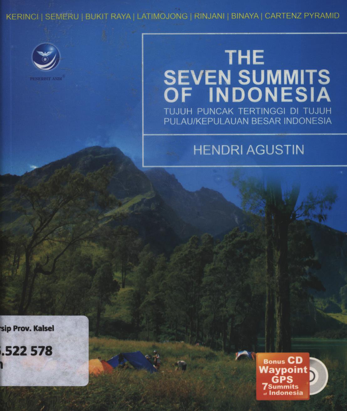 Cover The Seven summits of Indonesia :  Tujuh puncak tertinggi di tujuh pula/kepulun besar Indonesia / Hendri Agustin ; Hendri Agustin