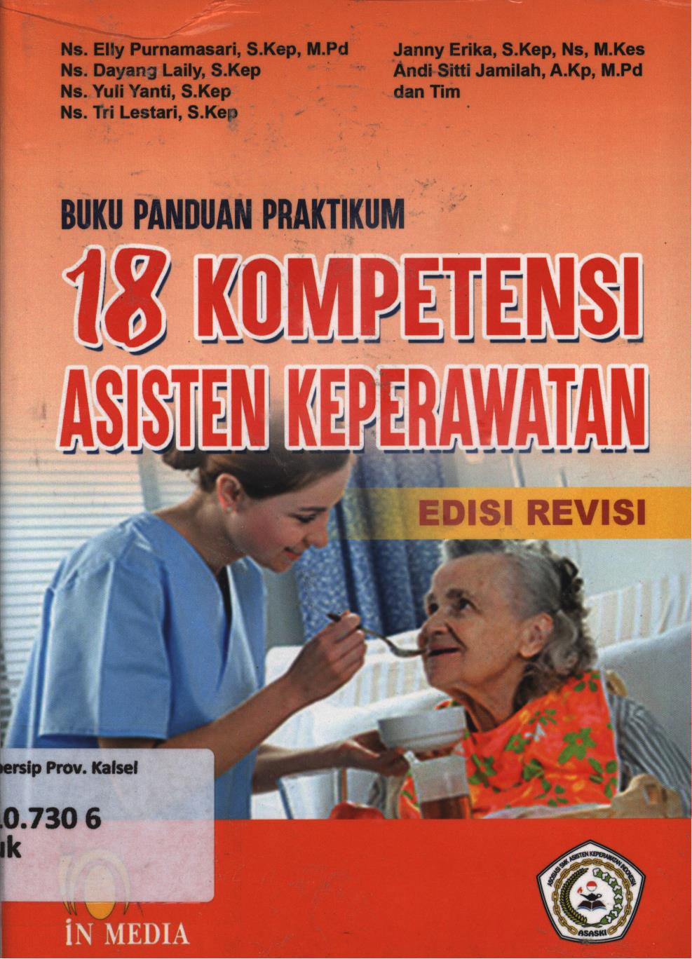 Cover Buku panduan praktikum 18 kompetensi asisten keperawatan / Ns. Elly Purnamasari...[et.al.]