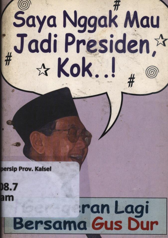 Cover Saya nggak mau jadi presiden, kok...! Ger-geran lagi bersama Gus Dur / Hamid Basyaib dan Fajar W. Hermawan