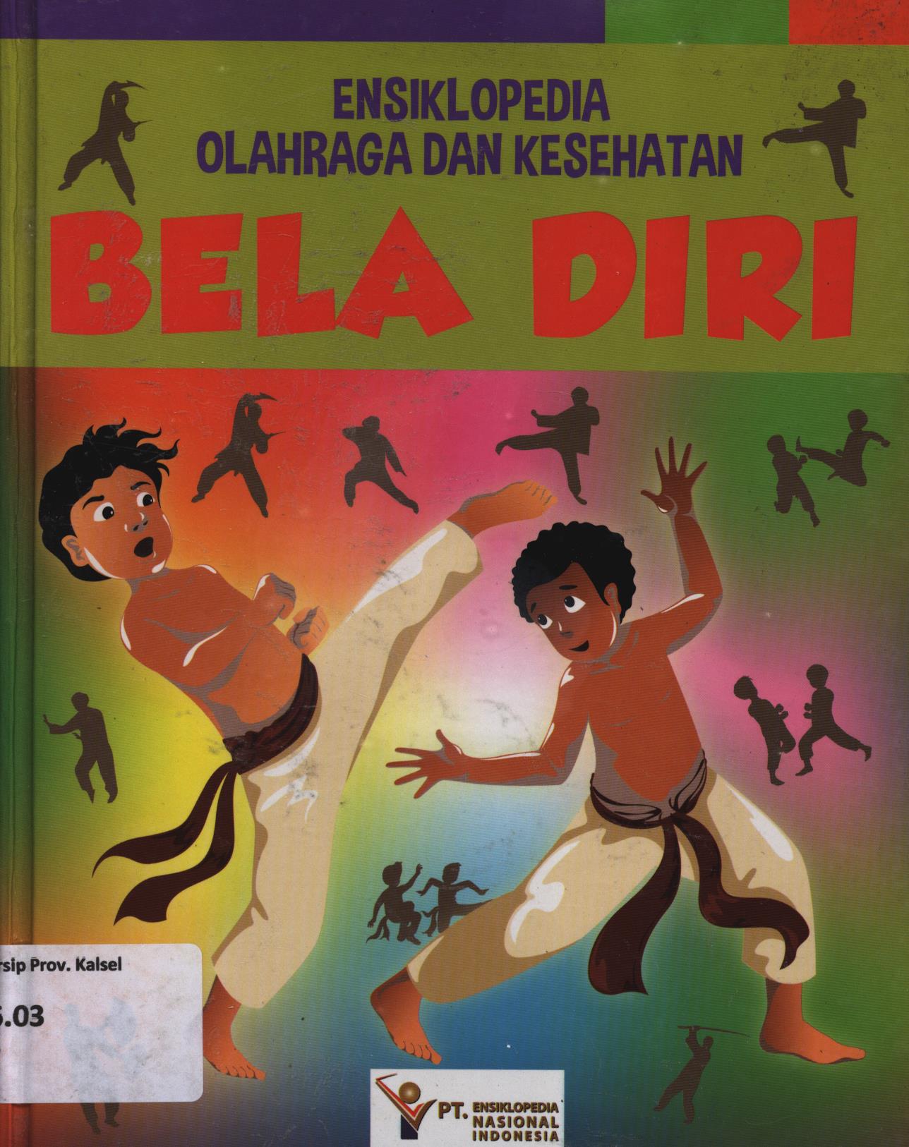 Cover Ensiklopdia olahraga dan kesehatan 3 :  Bela diri / Cheivia Ch. Meizar