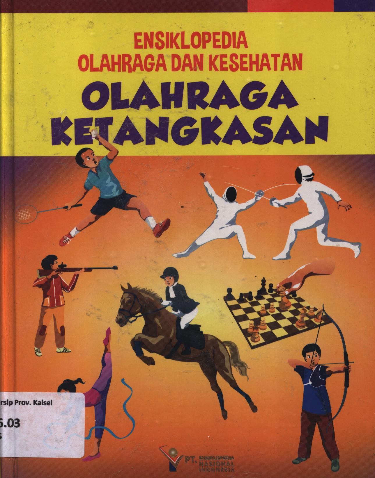 Cover Ensiklopdia olahraga dan kesehatan 6 :  Olahraga ketangkasan / Cheicia Ch. Meizar