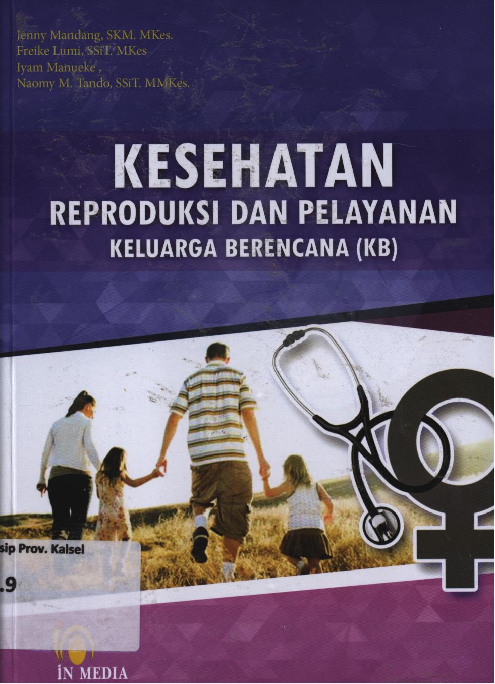 Cover Kesehatan reproduksi dan pelayanan keluarga berencana (KB) / Jenny Mandang...[et.al.]