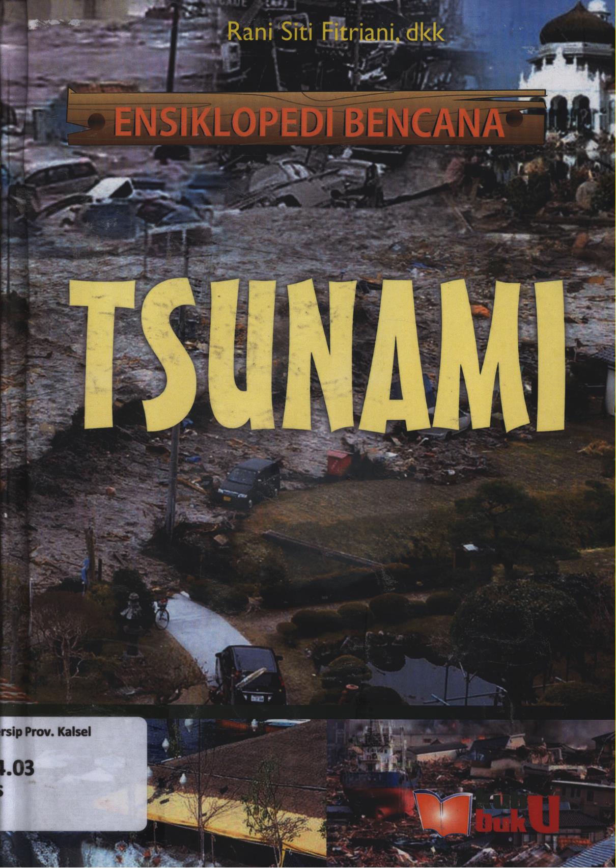 Cover Ensiklopedi bencana 1 :  Tsunami / Rani Siti Fitriani...[et.al.] ; editor, Nita Angraeni