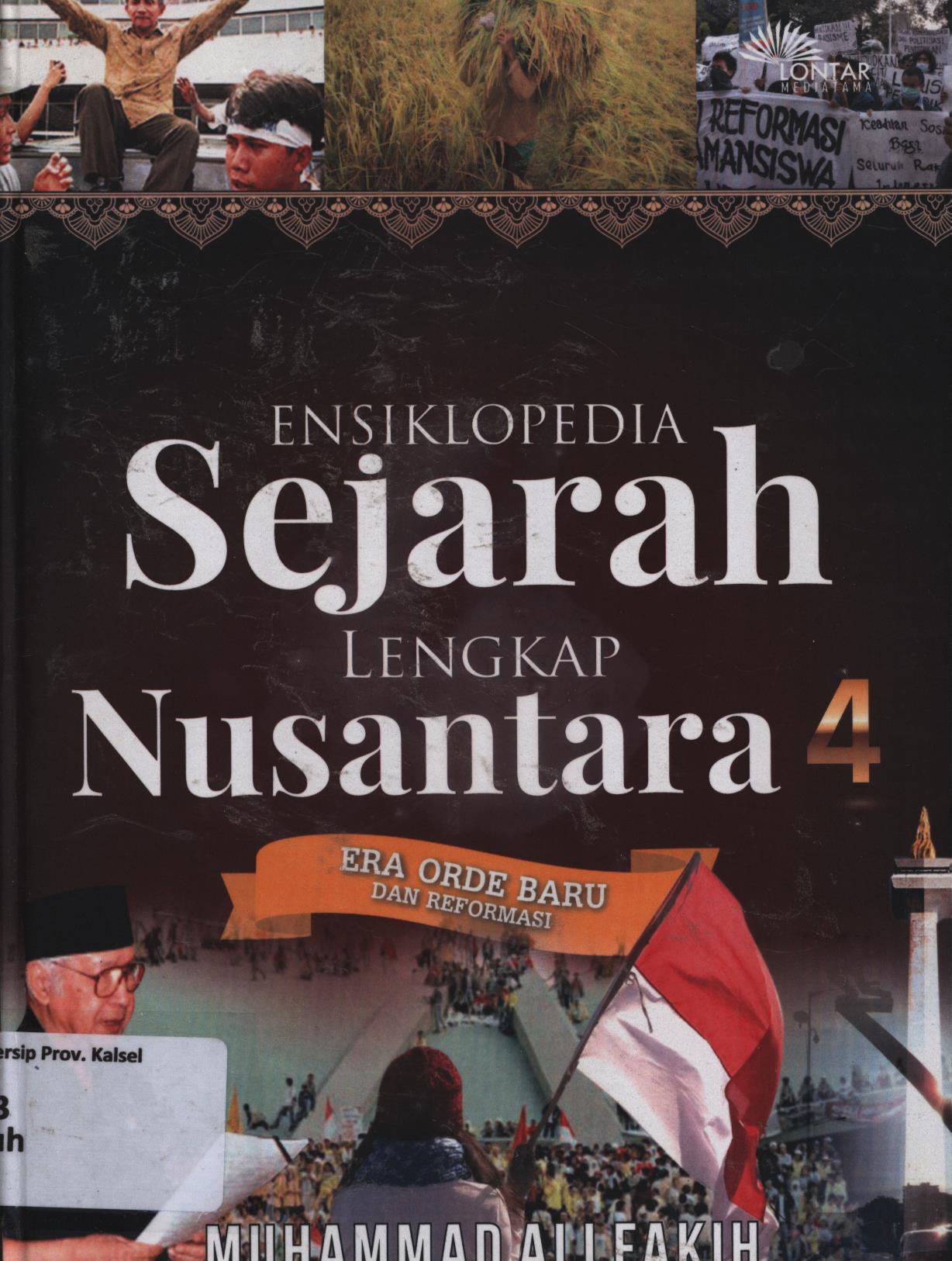 Cover Ensiklopedia sejarah Nusantara 4 (era Orde Baru dan Reformasi) / Muhammad Ali Fakih ; editor, M. Hasyim