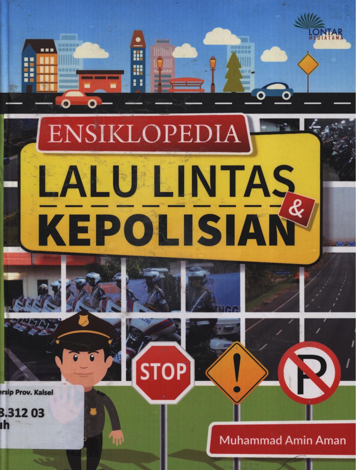 Cover Ensiklopedia lalu lintas dan kepolisian / Muhammad Amin Aman ; editor, Hanafi