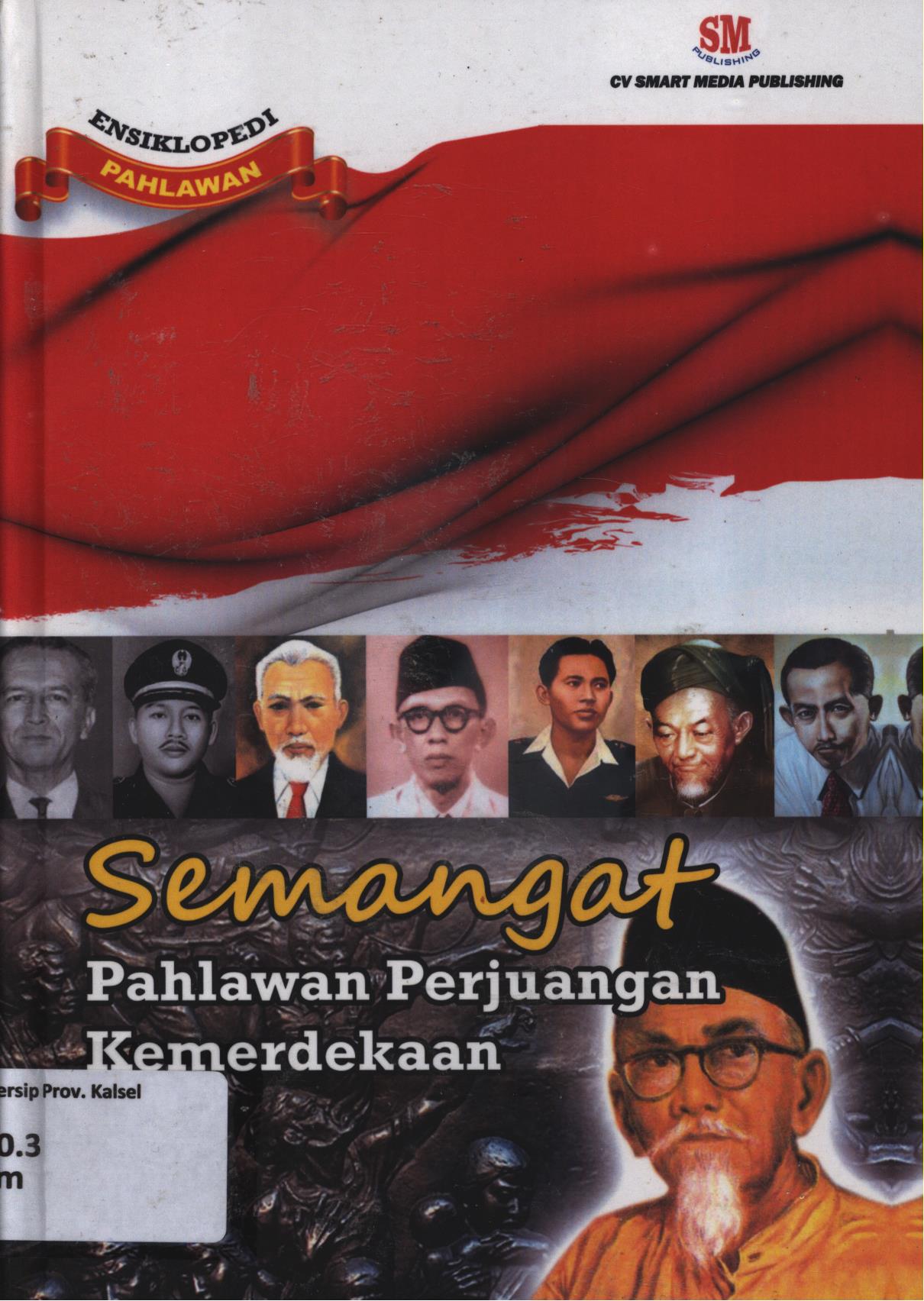 Cover Semangat pahlawan perjuangan kemerdekaan / R. Toto Sugiharto...[et.al.] ; editor, Nita Anggraeni