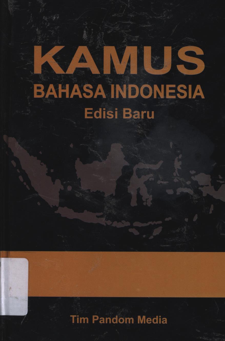 Cover Kamus bahasa Indonesia edisi baru / Tim Pandom Media Nusantara ; penyunting, Pramudya Ananta Saputra.