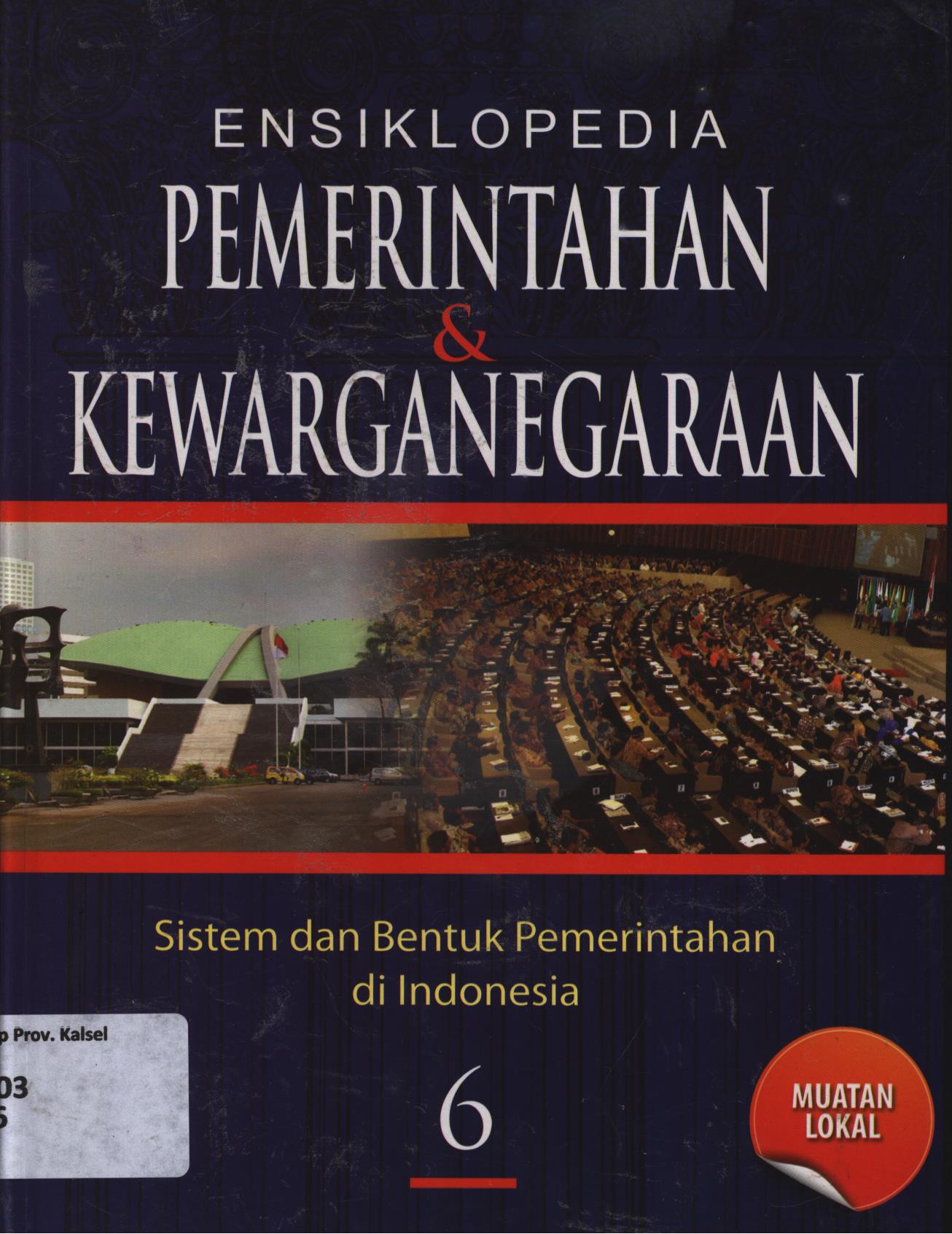 Cover Ensiklopedia pemerintah & kewarganegaraan jilid 6 :  Sistem dan bentuk pemerintahan di Indonesia (muatan lokal) / Hasyimsah... [et.al]