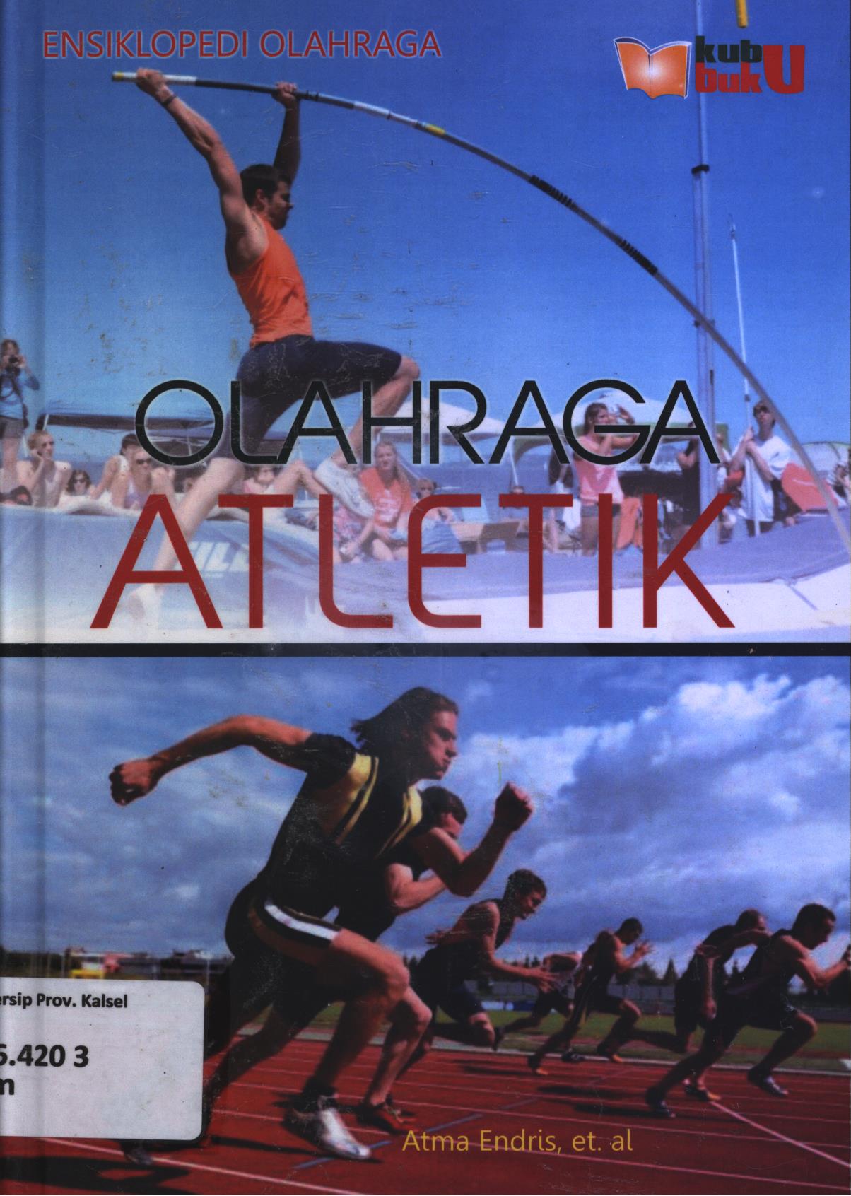 Cover Ensiklopedi olahraga 1 :  Macam-macam olahraga atletik / Atma Endris...[et.al.] ; editor, Nita Anggraeni