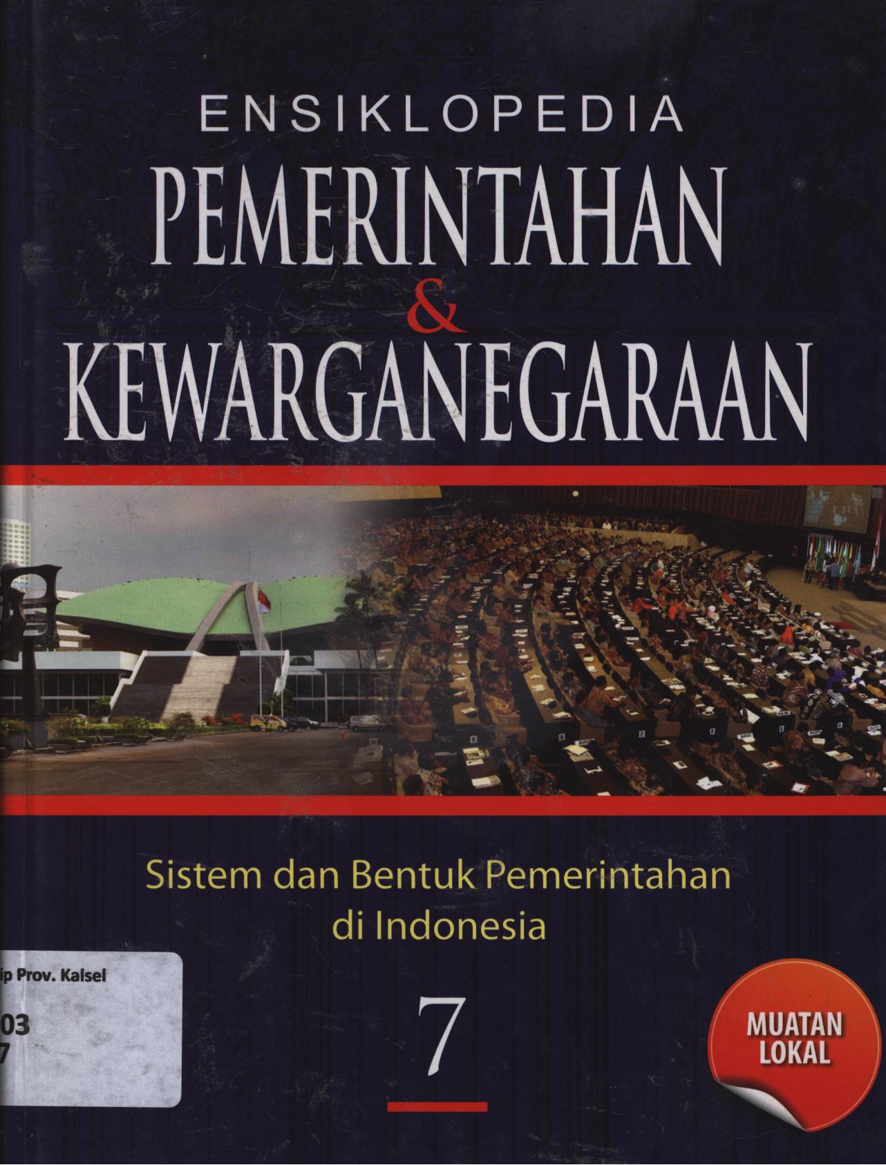 Cover Ensiklopedia pemerintah & kewarganegaraan jilid 7 :  Sistem dan bentuk pemerintahan di Indonesia (muatan lokal) / Hasyimsah... ]et.al]