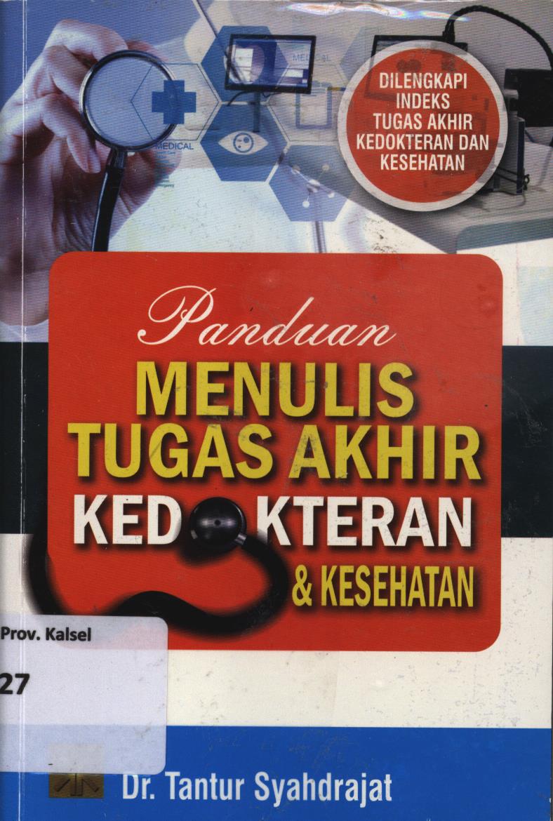 Cover Panduan menulis tugas akhir kedokteran dan kesehatan dilengkapi indeks tugas, akhir kedokteran dan kesehatan. / Tantur Syahdrajat                                   .