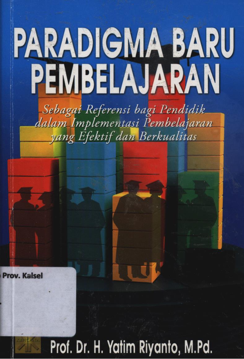 Cover Paradigma baru pembelajaran sebagai referensi bagi guru/pendidik dalam implementasi pembelajaran yang efektif dan berkualitas / Yatim Riyanto, H