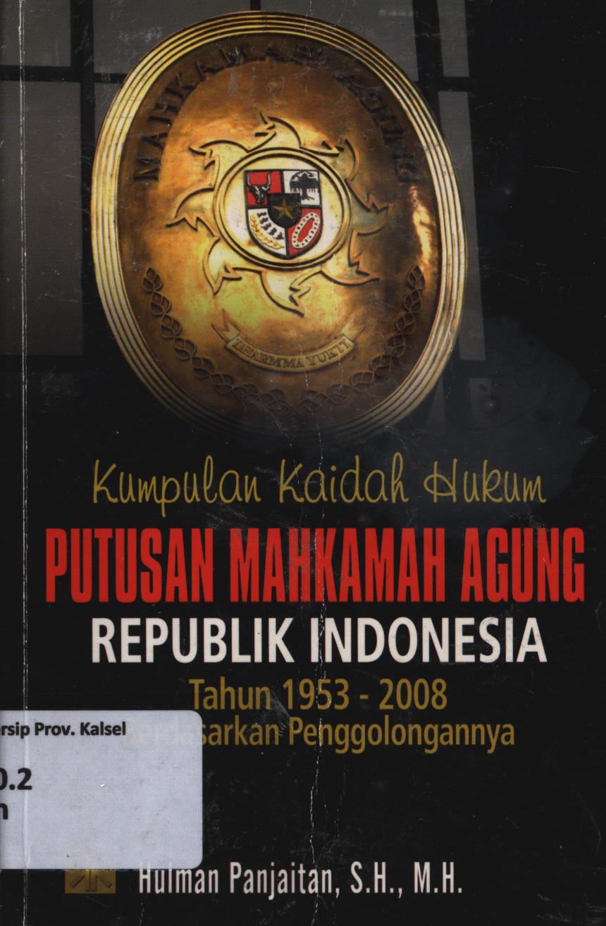Cover Kumpulan kaidah hukum :  Putusan Mahkamah Agung Republik Indonesia tahun 1953 s/d 2008 berdasarkan penggolongannya / Panjaitan, Hulman.