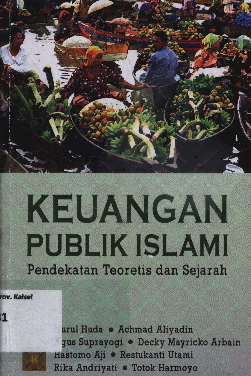 Cover Keuangan Publik Islami :  Pendekatan teoritis dan sejarah / Nurul Huda...[et.al.]