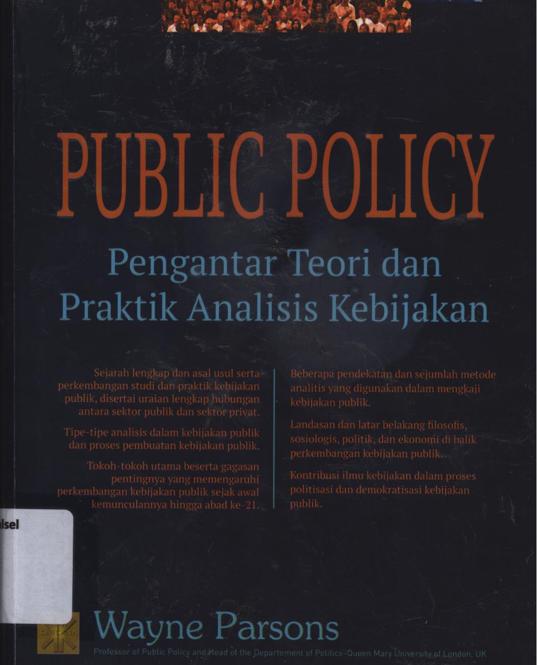 Cover Public policy :  pengantar teori dan praktek analisis kebijakan / Wayne Parsons