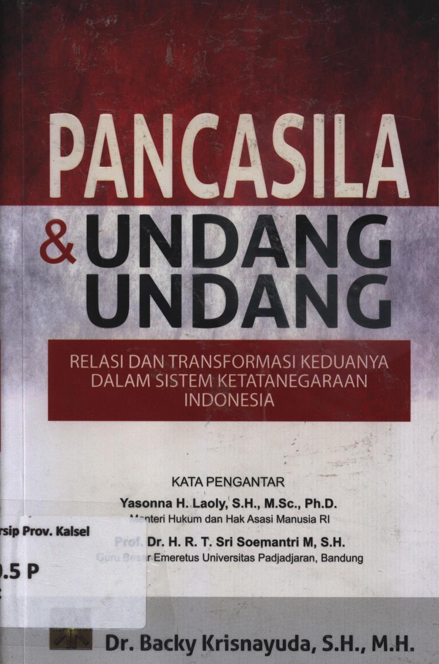 Cover Pancasila dan undang-undang :  relasi dan transformasi keduanya dalam sistem ketatanegaraan Indonesia / Backy Krisnayuda