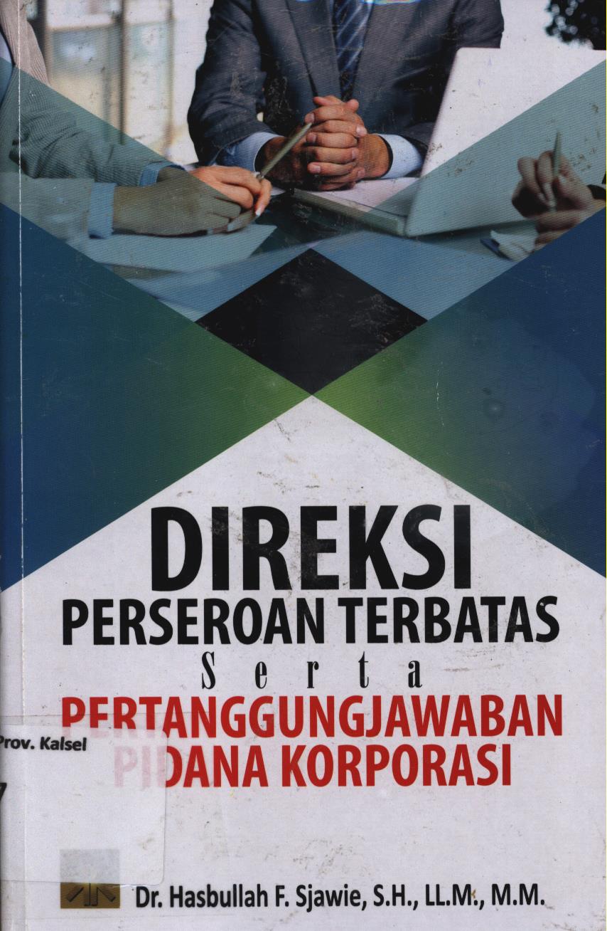 Cover Direksi perseroan terbatas serta pertanggung jawaban pidana korporasi / Hasbullah F. Sjawie