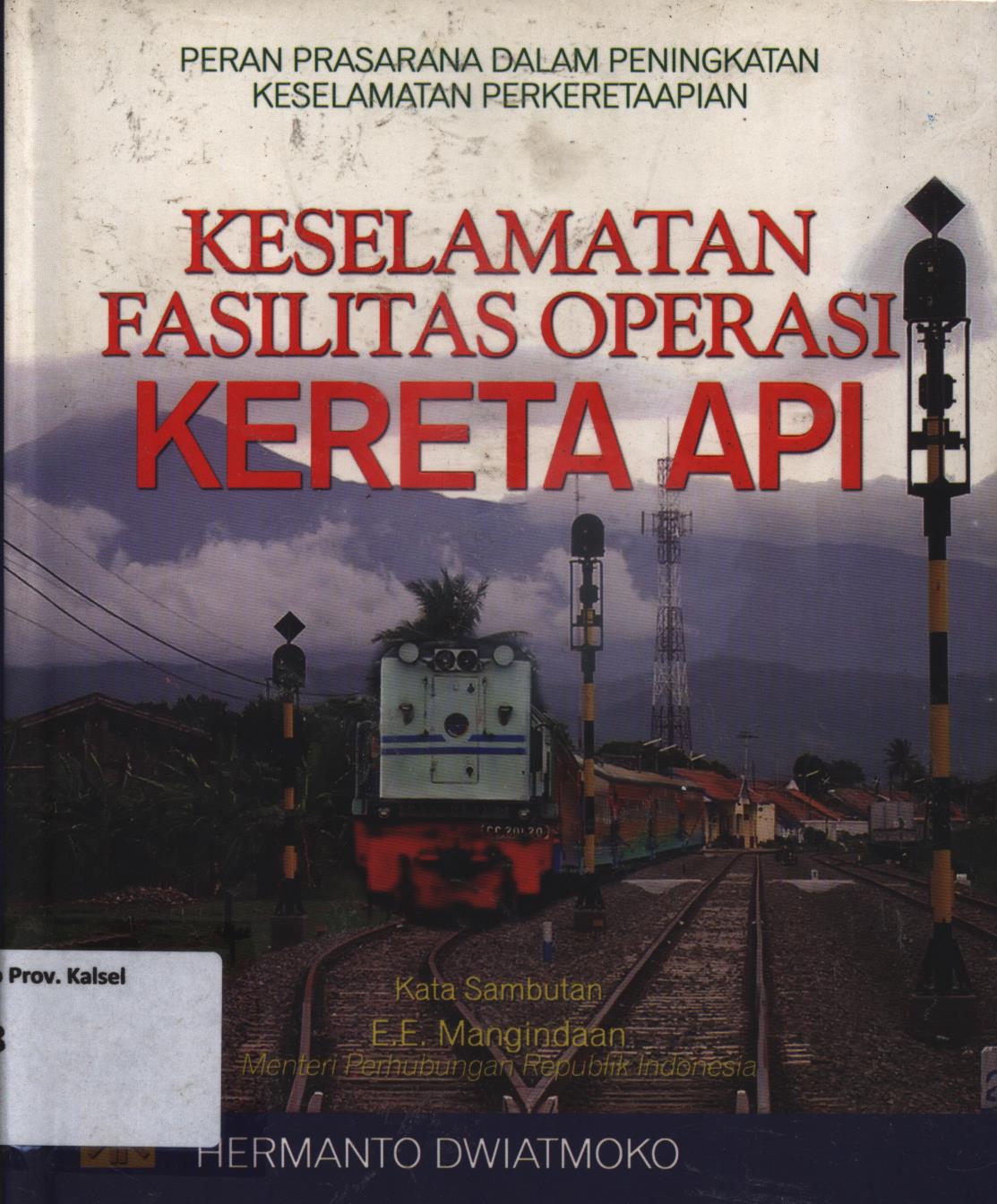 Cover Peran prasarana dalam peningkatan keselatan perkeretapian :  keselamatan fasilitas operasi kereta api / Hermanto Dwiatmoko