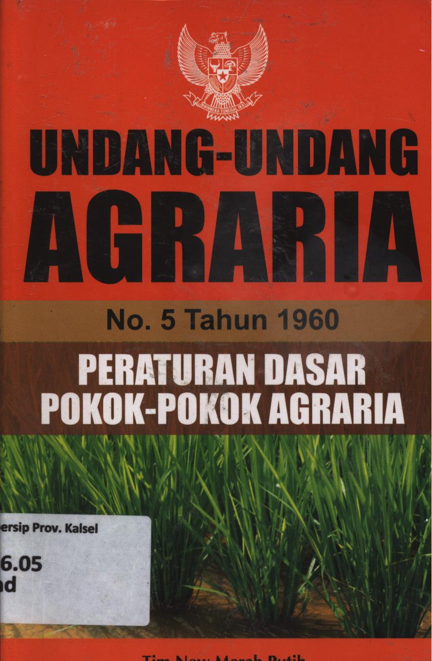 Cover Undang-undang agraria no. 5 tahun 1960 peraturan dasar pokok-pokok agraria / Tim new merah putih ; penyunting, S.uji prastya.