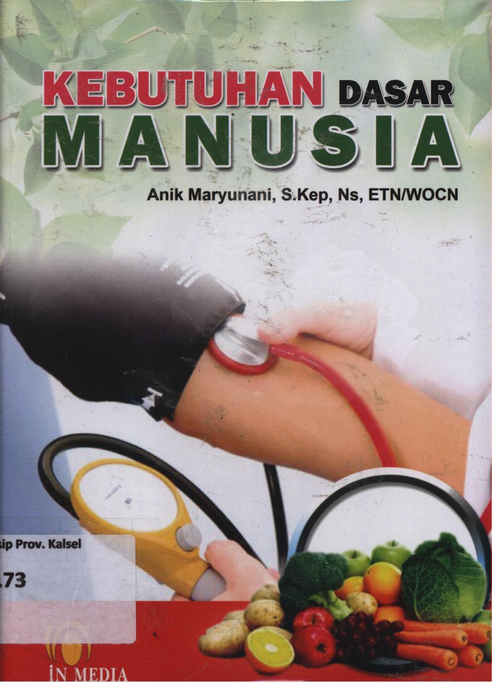 Cover Kebutuhan dasar manusia (KDM) bagi perawat dan mahasiswa perawat jilid 1 / Anik  Maryunani