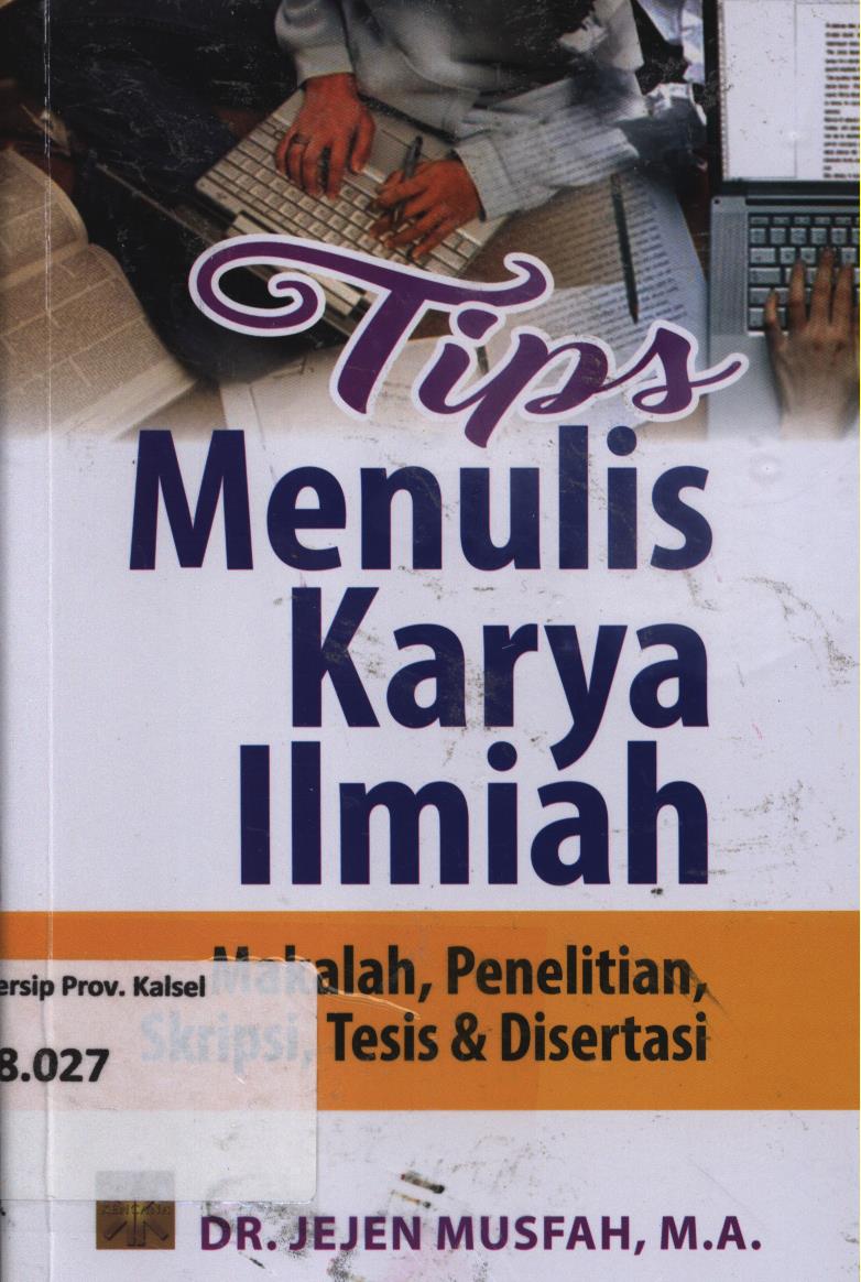 Cover Tips menulis karya ilmiah :  Makalah, penelitian, skripsi, tesis, dan disertasi / Jejen Musfah