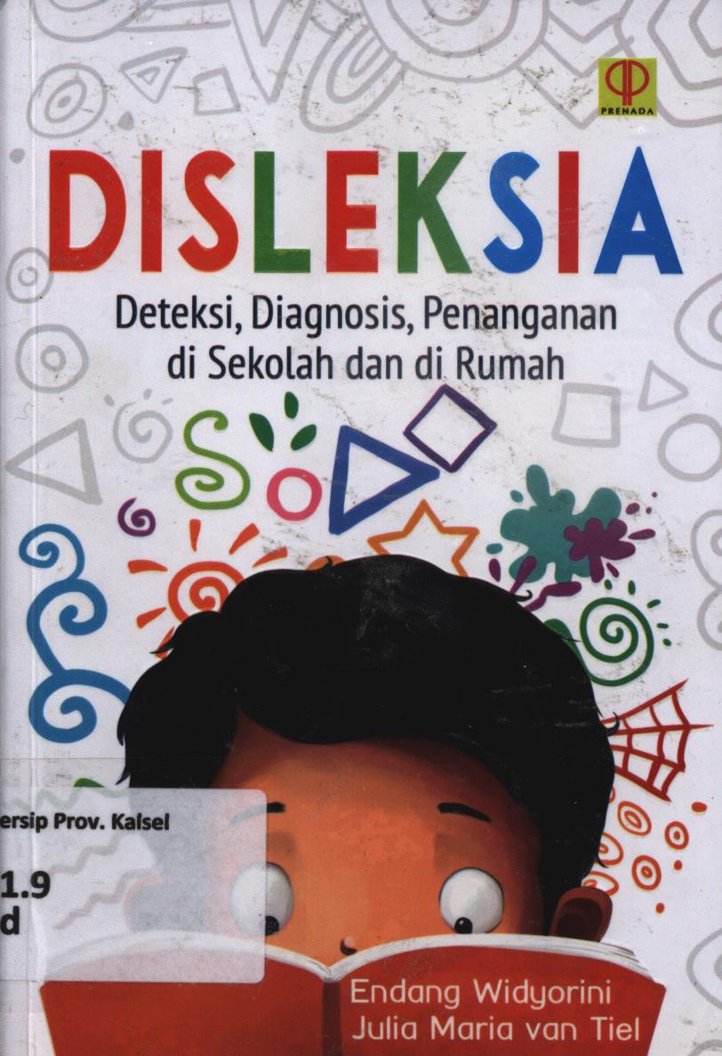 Cover Disleksia :  Deteksi, diagnosis, penanganan di sekolah dan di rumah / Endang Widyorini, Julia Maria van Tiel