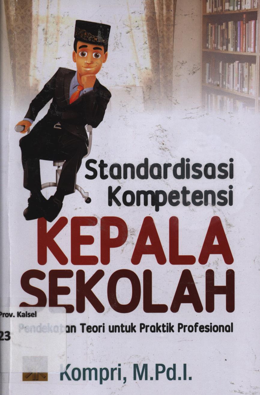 Cover Standardisasi kompetensi kepala sekolah :  Pendekatan teori untuk praktik profesional / Kompri