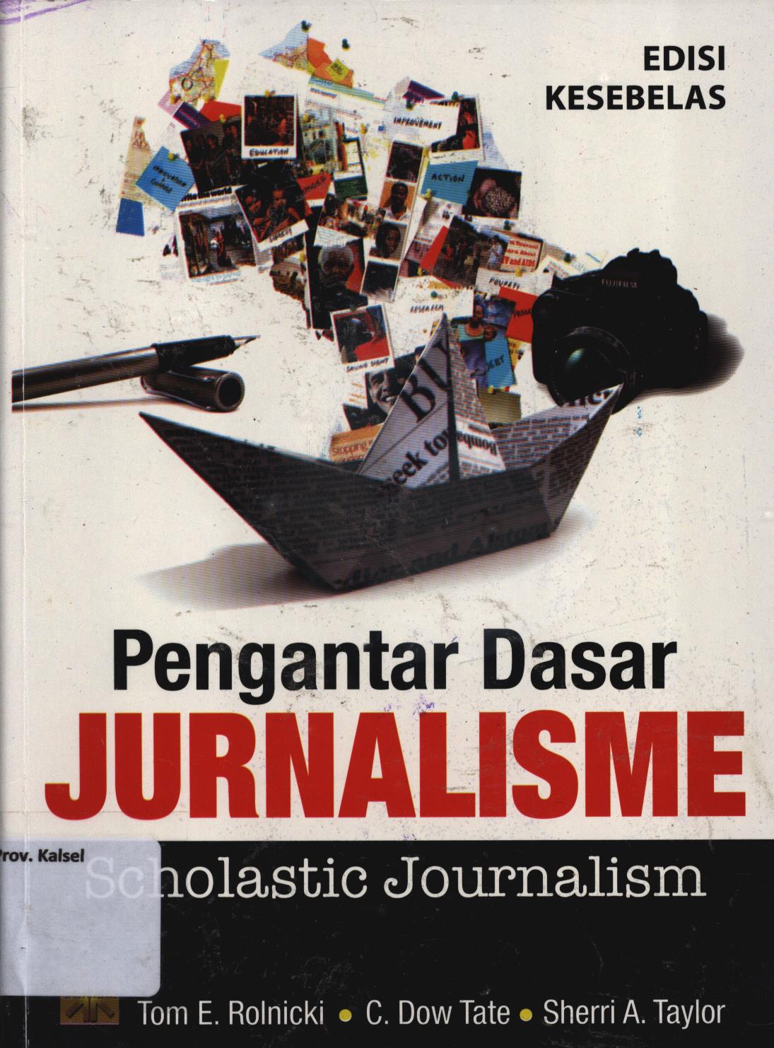 Cover Pengantar dasar jurnalisme (scholastic journalism) edisi kesebelas / Tom E. Rolnicki, Sherri A. Taylor, penerjemah, Tri Wibowo BS.