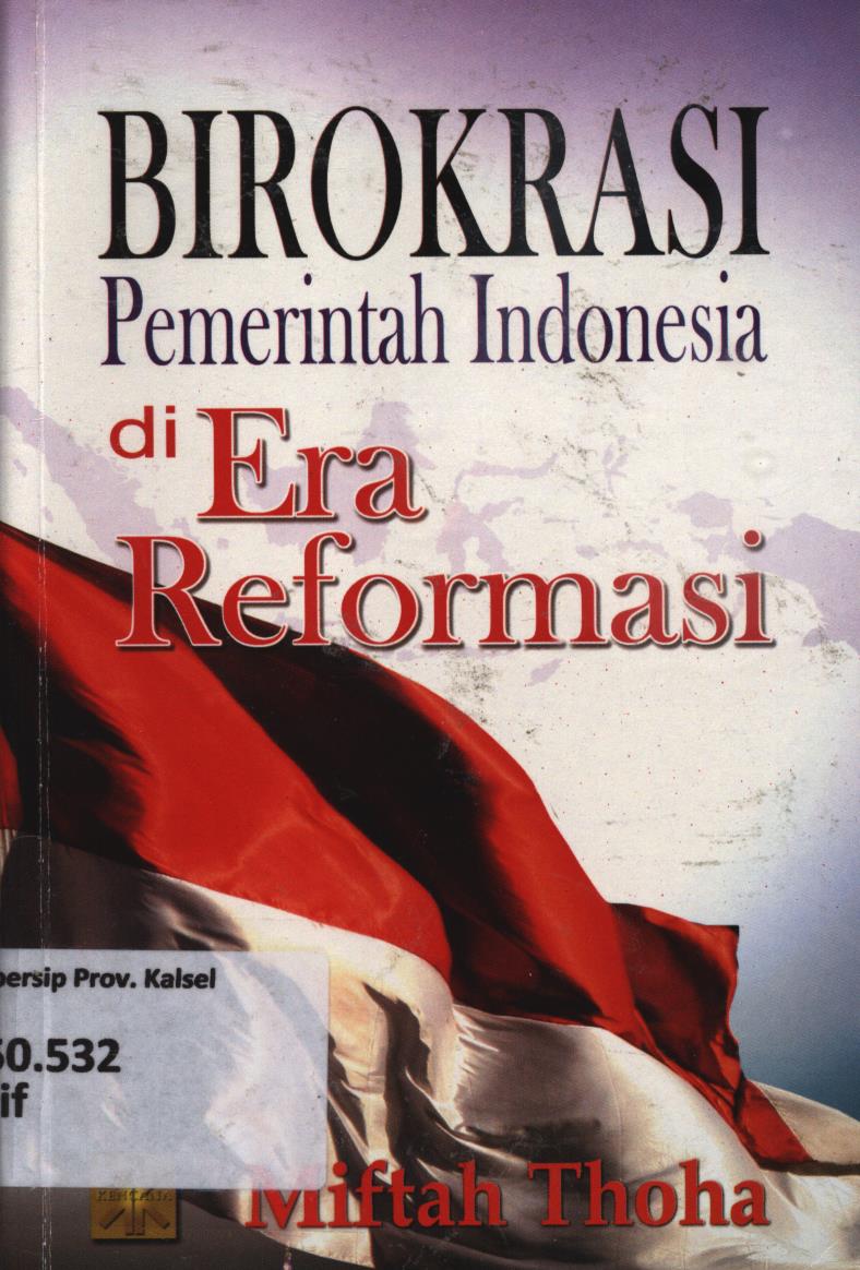 Cover Birokrasi pemerintah Indonesia di era reformasi / Miftah Thoha