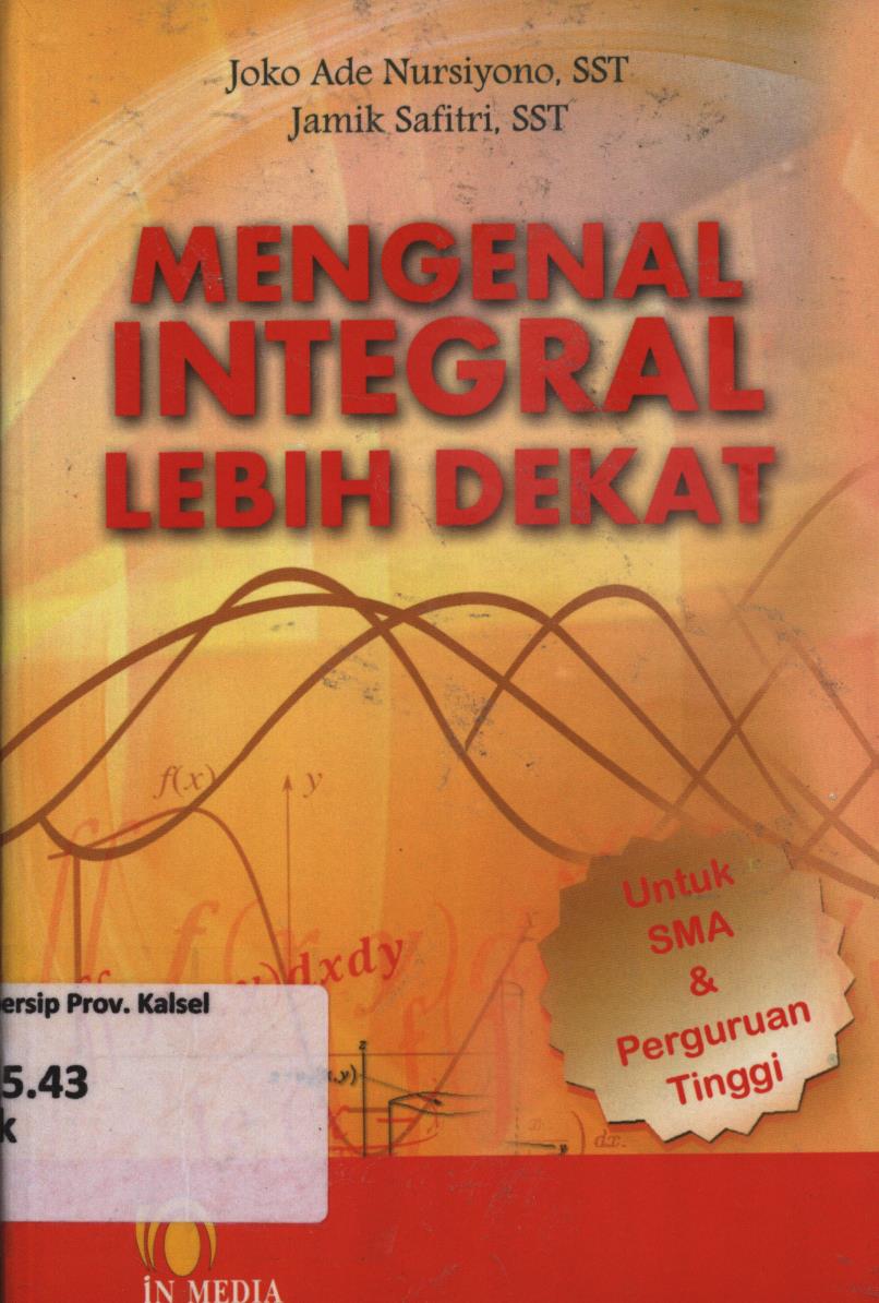 Cover Mengenal integral lebih dekat / Joko Ade Nursiyono, Jamik Safitri