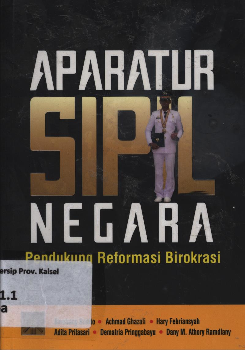 Cover Aparatur Sipil Negara pendukung reformasi birokrasi / Bambang Rudito, Achmad Ghazali, Hary Febriansyah, Adita Pritasari, Dematria Pringgabayu, Dany M. Athory Ramadhlant