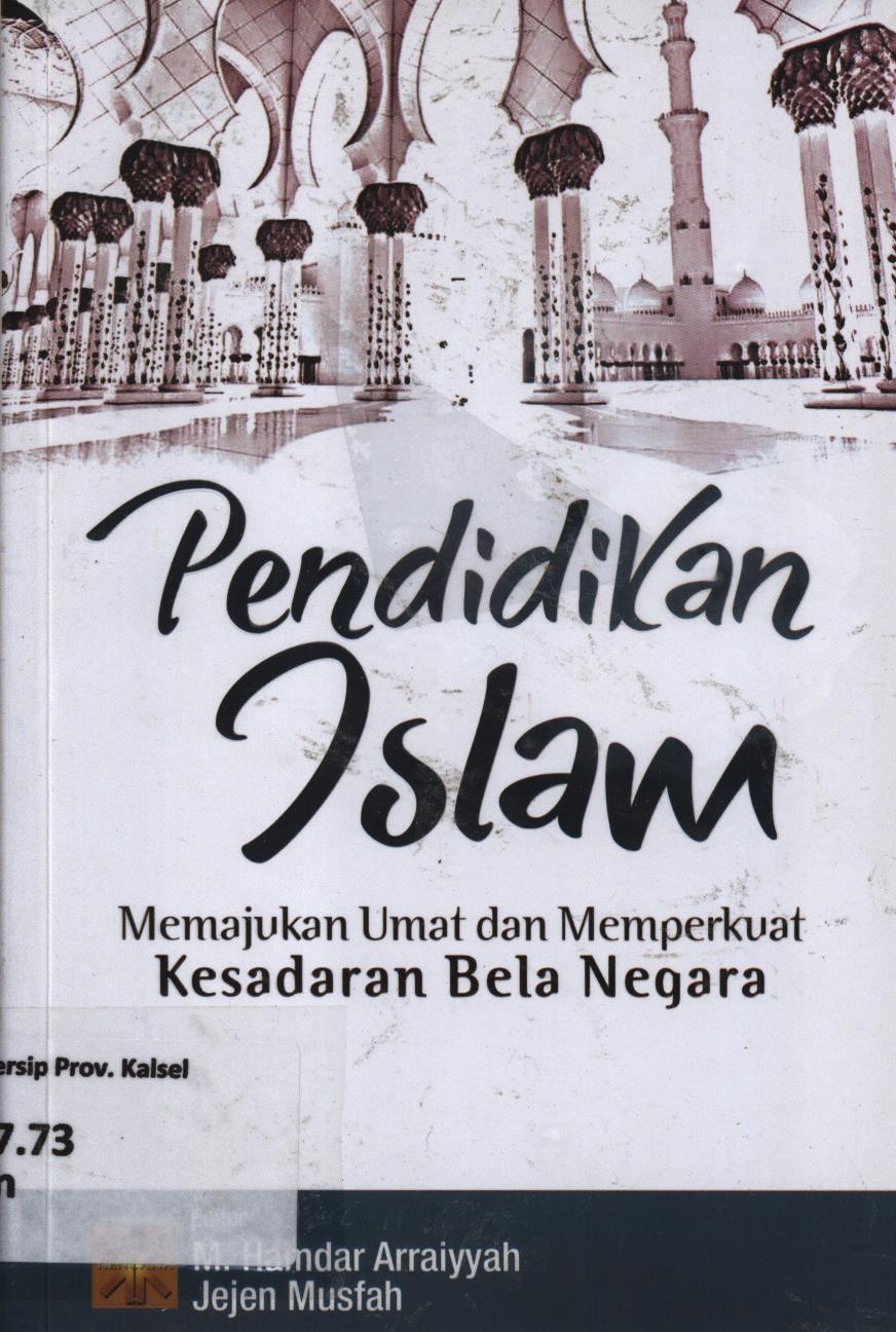 Cover Pendidikan Islam :  Memajukan umat dan memperkuat kesadaran bela negara / editor, M. Hamdar Arraiyyah, Jejen Musfah