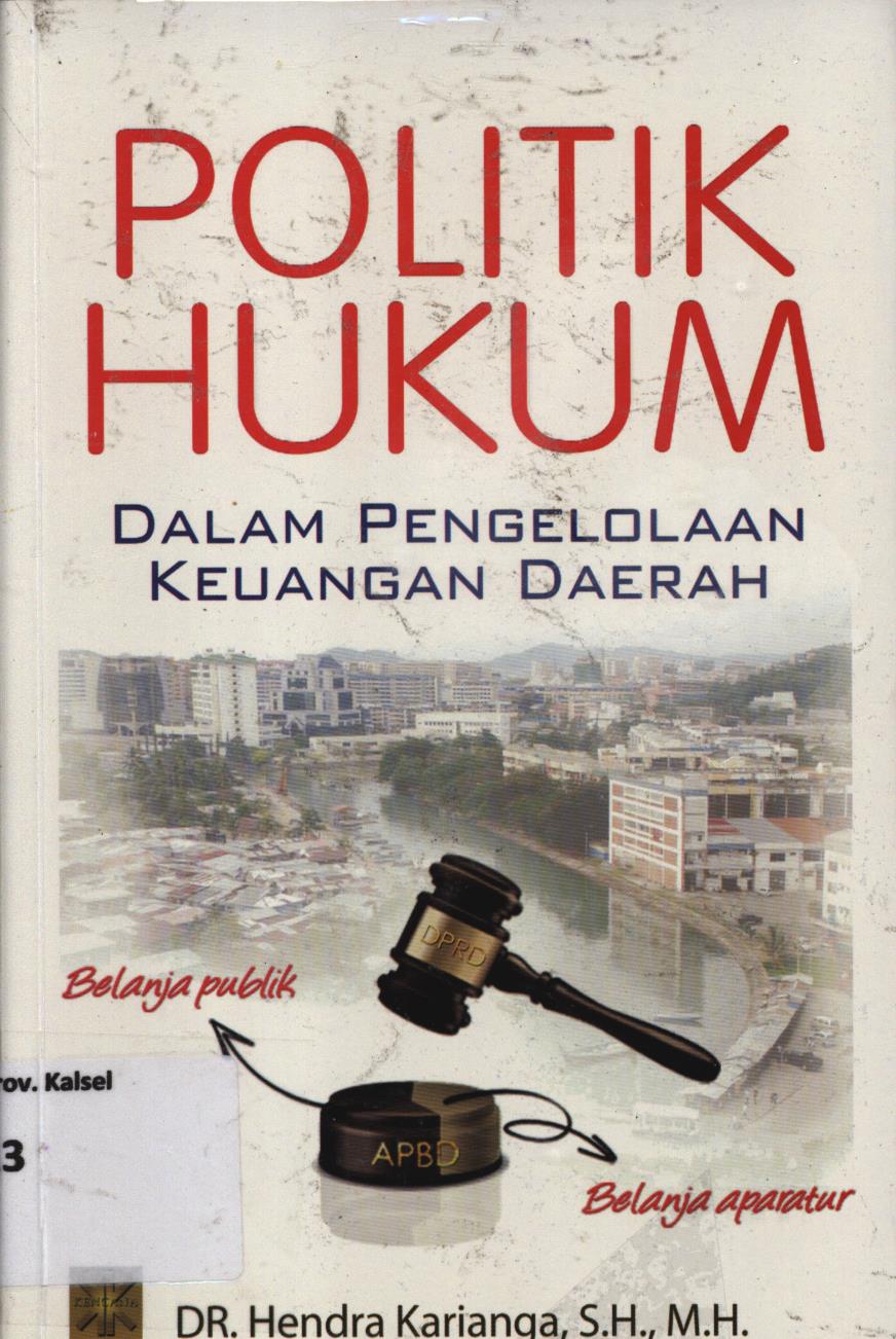 Cover Politik hukum :  Dalam pengelolaan keuangan daerah / Hendra Karingga