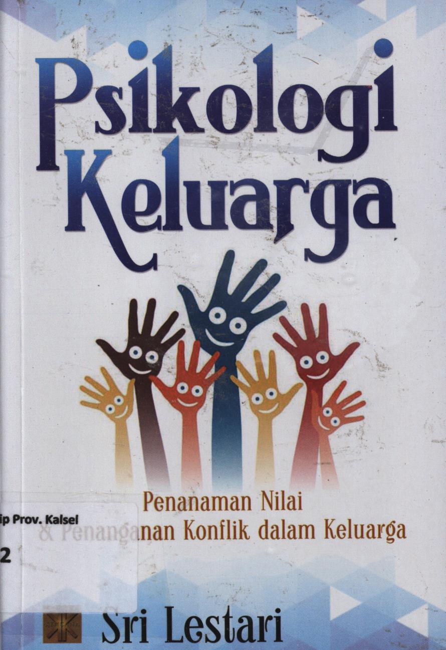 Cover Psikologi keluarga :  Penanaman nilai dan penanganan konflik dalam keluarga / Sri Lestari